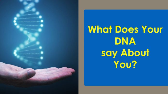 What Does Your DNA say About You?